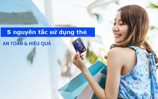 5 nguyên tắc sử dụng thẻ an toàn và hiệu quả
