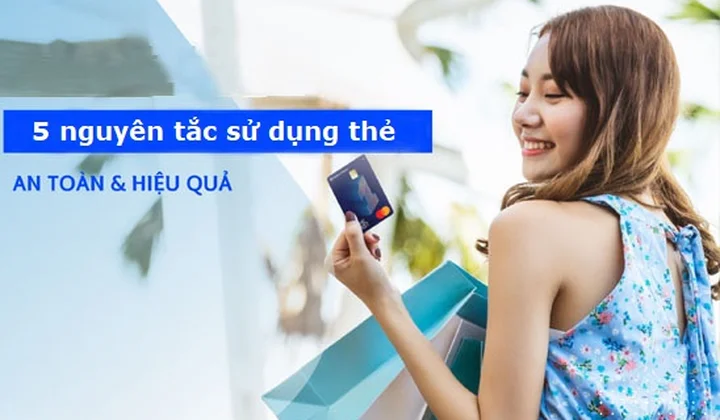 5 nguyên tắc sử dụng thẻ an toàn và hiệu quả