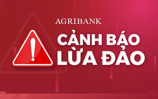 Agribank cảnh báo và cập nhật các hình thức lừa đảo trong lĩnh vực tài chính ngân hàng
