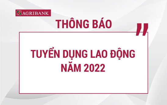 Agribank cần tuyển 127 nhân sự làm việc tại thành phố Hà Nội