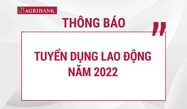 Agribank cần tuyển 127 nhân sự làm việc tại thành phố Hà Nội