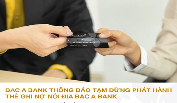 BacABank tạm dừng phát hành thẻ ghi nợ nội địa để nâng cấp dịch vụ