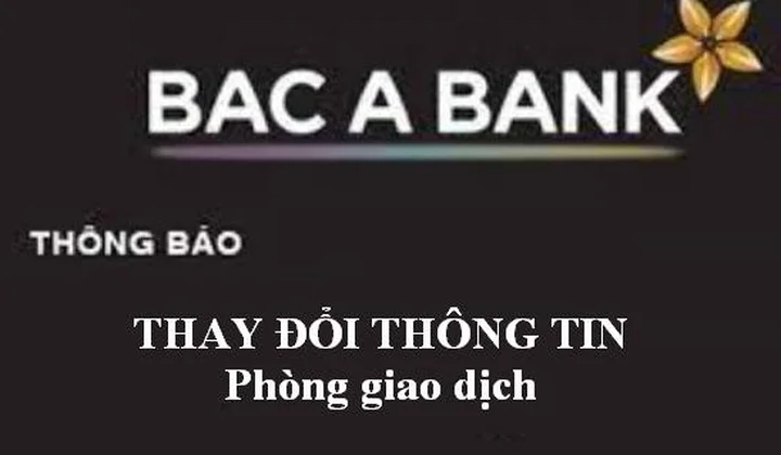 BacABank thay đổi địa điểm đặt trụ sở của Phòng giao dịch Đức Hòa và Phòng giao dịch Kim Bảng