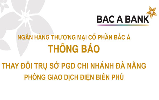 Bac A Bank Đà Nẵng chuyển trụ sở phòng giao dịch Điện Biên Phủ