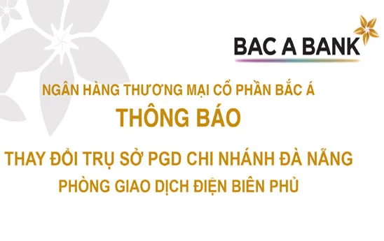 Bac A Bank Đà Nẵng chuyển trụ sở phòng giao dịch Điện Biên Phủ