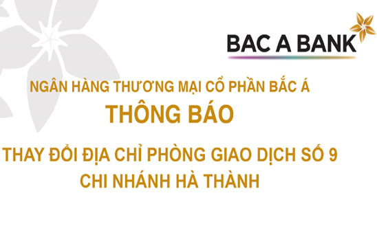 Bac A Bank Hà Thành chuyển trụ sở Phòng giao dịch Số 9