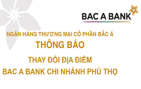Bac A Bank chuyển địa điểm chi nhánh tại Phú Thọ