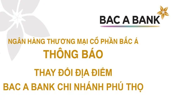 Bac A Bank chuyển địa điểm chi nhánh tại Phú Thọ