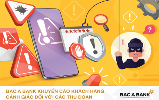Bac A Bank khuyến cáo khách hàng cần nâng cao cảnh giác đối với các hình thức lừa đảo mới