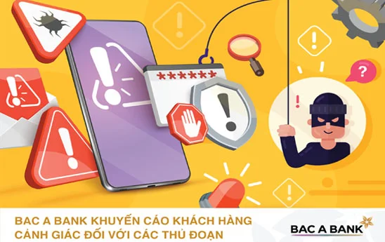 Bac A Bank khuyến cáo khách hàng cần nâng cao cảnh giác đối với các hình thức lừa đảo mới