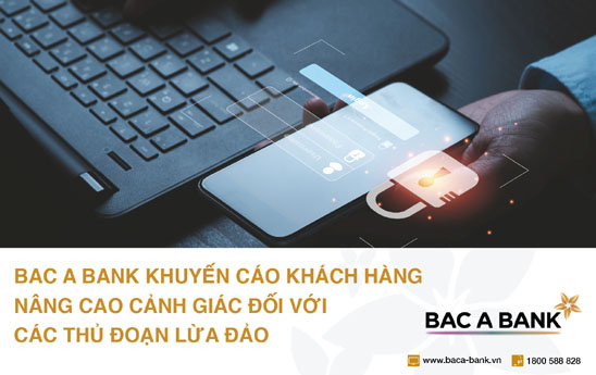 Bac A Bank khuyến cáo khách hàng nâng cao cảnh giác với các thủ đoạn lừa đảo