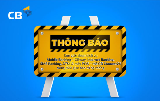 CB thông báo thời gian tạm thời bị gián đoạn một số dịch vụ