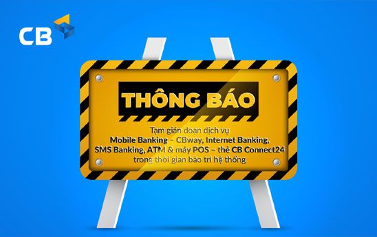 CB thông báo thời gian tạm thời bị gián đoạn một số dịch vụ