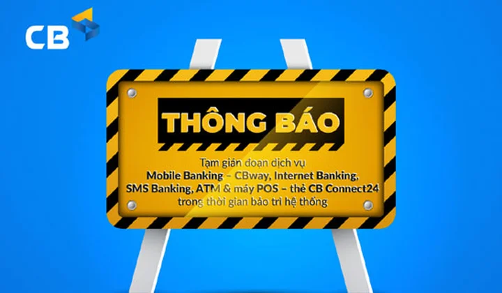 CB thông báo thời gian tạm thời bị gián đoạn một số dịch vụ