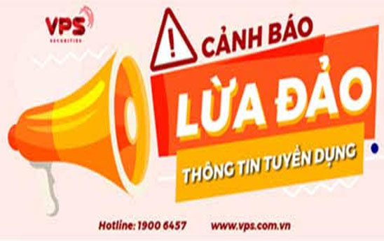 Cảnh báo hiện tượng lừa đảo, giả mạo liên quan đến thông tin tuyển dụng của VPS