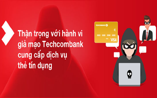 Cảnh báo hiện tượng mạo danh Techcombank cung cấp dịch vụ thẻ tín dụng