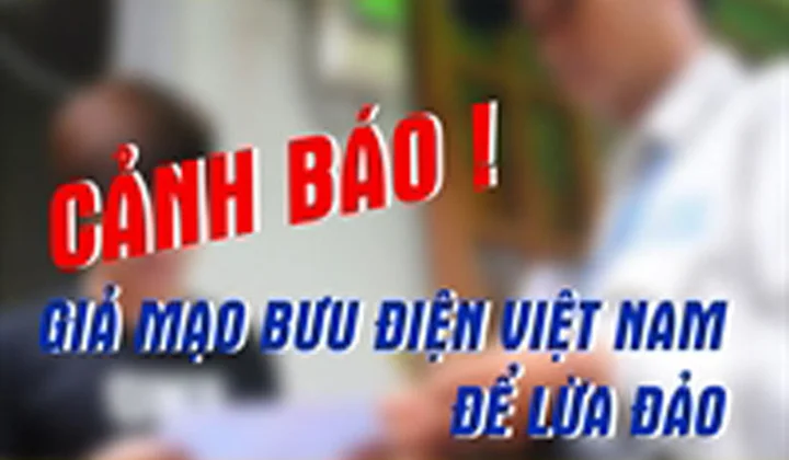 Cảnh báo hiện tượng mạo danh Vietnam Post để lừa đảo khách hàng