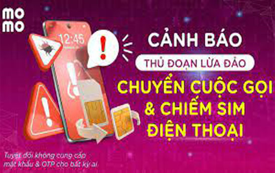 Cảnh giác với thủ đoạn chuyển cuộc gọi/chiếm SIM điện thoại của tội phạm công nghệ cao