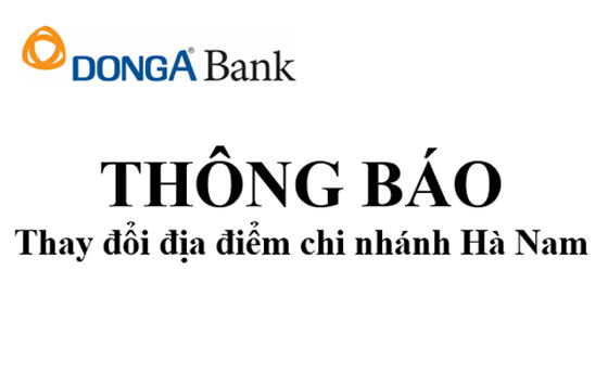 DongA Bank Hà Nam thay đổi địa điểm đặt trụ sở