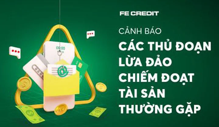 FE CREDIT cảnh báo các thủ đoạn lừa đảo chiếm đoạt tài sản thường gặp