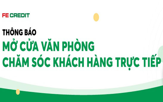 FE CREDIT mở cửa trở lại Văn phòng chăm sóc khách hàng