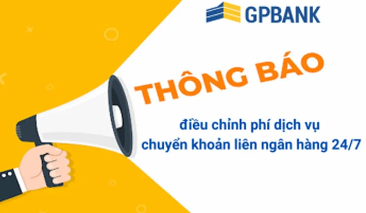GPBank giảm phí chuyển khoản liên ngân hàng 24/7 dành cho khách hàng cá nhân