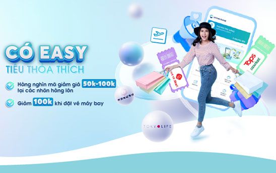 Giảm tới 100K cho khách hàng trong chương trình “Có Easy tiêu thỏa thích”