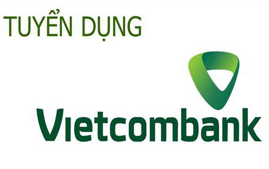 Vietcombank Tây Bắc Giang tuyển dụng nhân sự