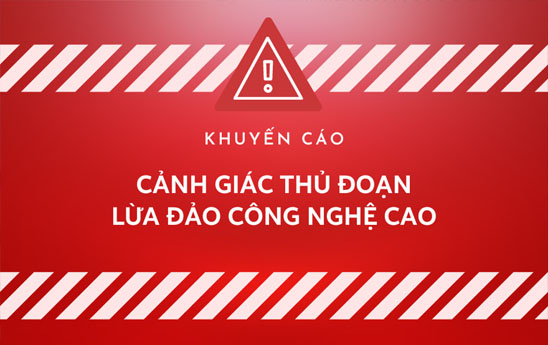 Khuyến cáo khách hàng cảnh giác với các thủ đoạn lừa đảo công nghệ cao