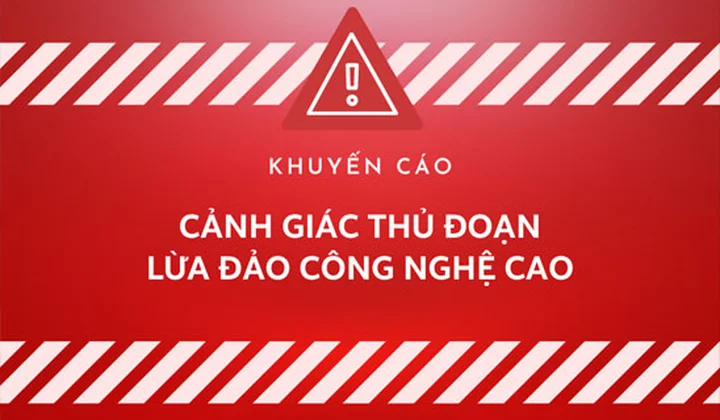 Khuyến cáo khách hàng cảnh giác với các thủ đoạn lừa đảo công nghệ cao