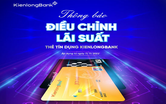 KienlongBank điều chỉnh lãi suất cho vay sản phẩm thẻ tín dụng