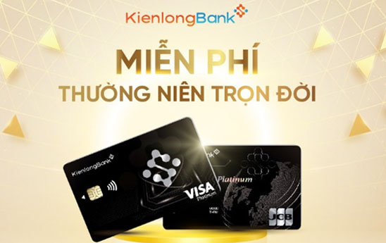 Khách hàng mở mới thẻ tín dụng quốc tế KienlongBank hạng Platinum được miễn phí thường niên trọn đời