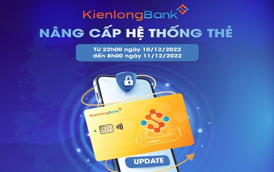 KienlongBank thông báo thời gian gián đoạn giao dịch do nâng cấp và chuyển đổi hệ thống