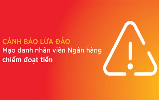MSB cảnh báo thủ đoạn mạo danh để lừa đảo chiếm đoạt tiền của khách hàng