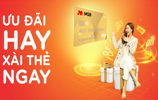 MSB điều chỉnh thông tin chương trình “Ưu đãi hay - Xài thẻ ngay”
