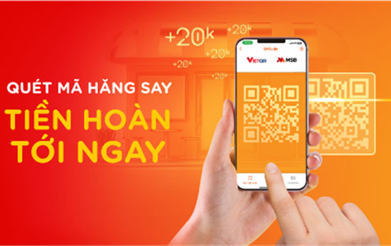 MSB hoàn tiền cho khách hàng chi tiêu qua ứng dụng tại mỗi điểm chấp nhận thanh toán có đặt mã VietQR
