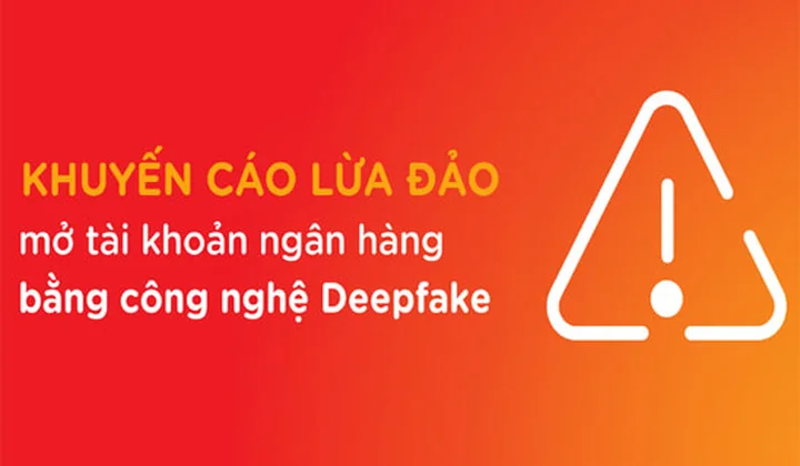MSB khuyến cáo lừa đảo mở tài khoản ngân hàng bằng công nghệ Deepfake