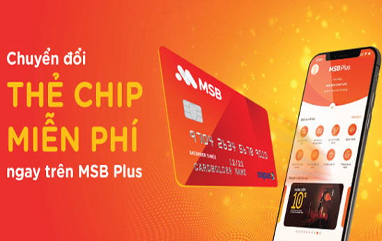 MSB phát hành và chuyển đổi miễn phí thẻ từ sang thẻ chip