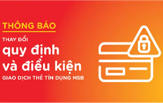 MSB thay đổi quy định và điều kiện giao dịch thẻ Tín dụng