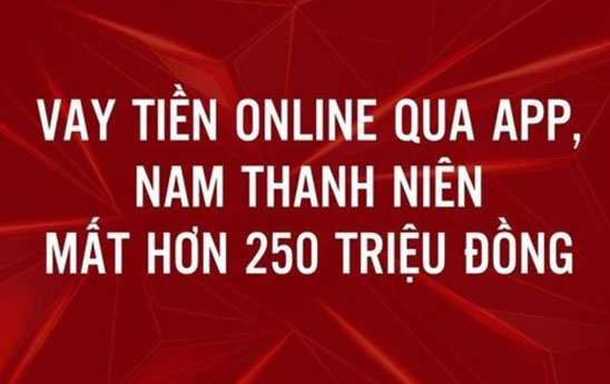 Mất hơn 250 triệu vì vay tiền qua ứng dụng