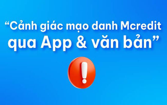 Mcredit khuyến cáo khách hàng cảnh giác trước thủ đoạn lừa đảo qua App