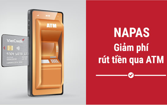 NAPAS giảm phí rút tiền cho khách hàng VietCredit
