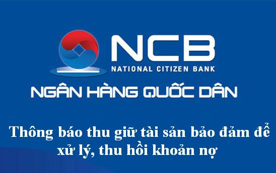 NCB thông báo thu giữ tài sản bảo đảm để xử lý, thu hồi khoản nợ