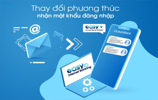 OceanBank thay đổi phương thức nhận mật khẩu đăng nhập dịch vụ Easy OceanBank Mobile/Easy Internet Banking
