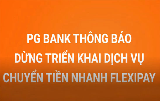 PGBank dừng triển khai dịch vụ chuyển tiền nhanh Flexipay