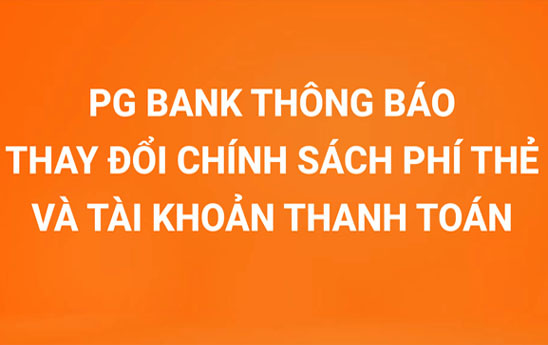 PG Bank thay đổi chính sách phí thẻ và tài khoản thanh toán