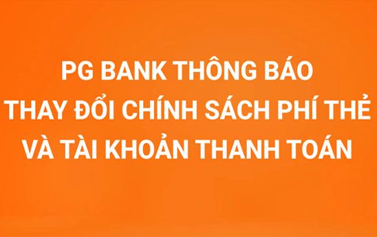 PG Bank thay đổi chính sách phí thẻ và tài khoản thanh toán
