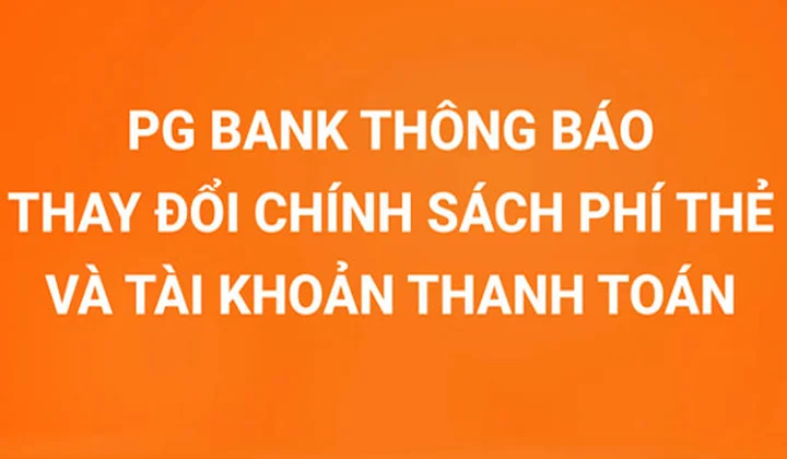 PG Bank thay đổi chính sách phí thẻ và tài khoản thanh toán