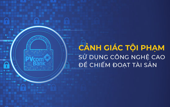 PVcomBank cảnh báo tội phạm sử dụng công nghệ cao để chiếm đoạt tài sản