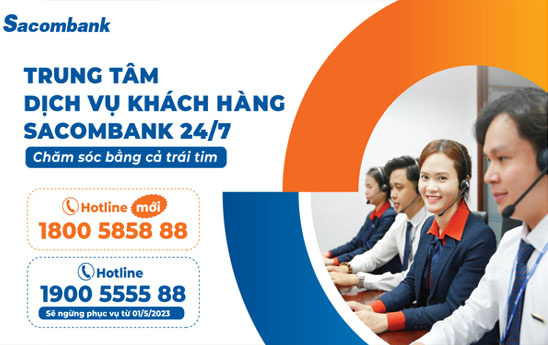 Trung tâm Dịch vụ Khách hàng 24/7 của Sacombank thêm số Hotline mới